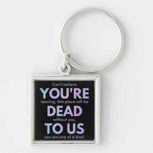 You Are Dead to Us! - R.I.P. Traitor!: Coworker Keychain