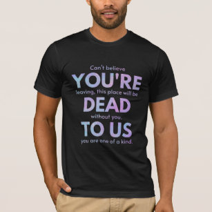 You Are Dead to Us! - R.I.P. Traitor!: Coworker T-Shirt