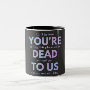 You Are Dead to Us! - R.I.P. Traitor!: Coworker Two-Tone Coffee Mug
