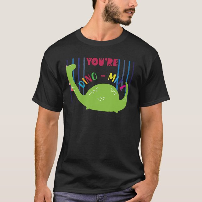 You are dino mite T-Shirt (Front)