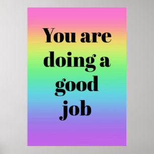You Are Doing A Good Job Rainbow Poster