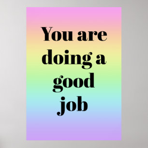 You Are Doing A Good Job Rainbow Poster