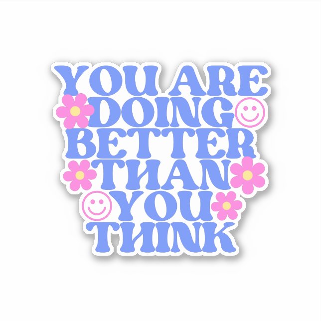 you are doing better than you think (Front)