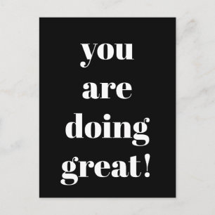 You Are Doing Great Inspirational Black and White Postcard