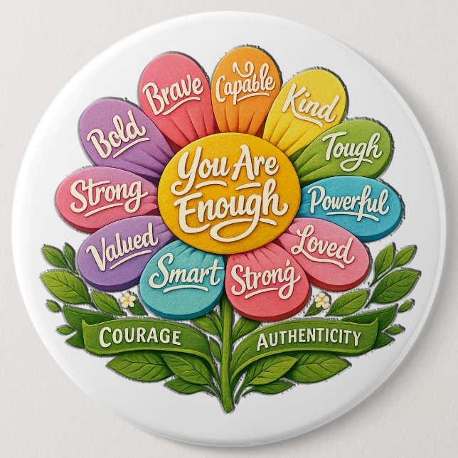 You Are Enough 6 Inch Round Button (Front)