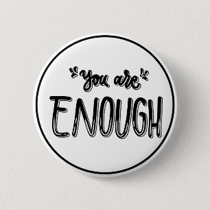 You Are Enough Black and White Minimalist  2 Inch Round Button