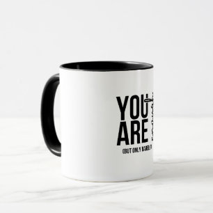 “You Are Enough… But Only Barely” Funny Quote Mug