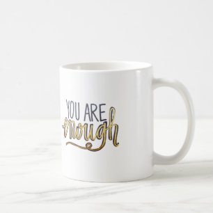 You Are Enough Coffee Mug