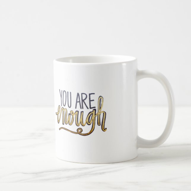 You Are Enough Coffee Mug (Right)