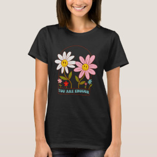 You Are Enough Daisy Flowers Retro Groovy 70s Ment T-Shirt