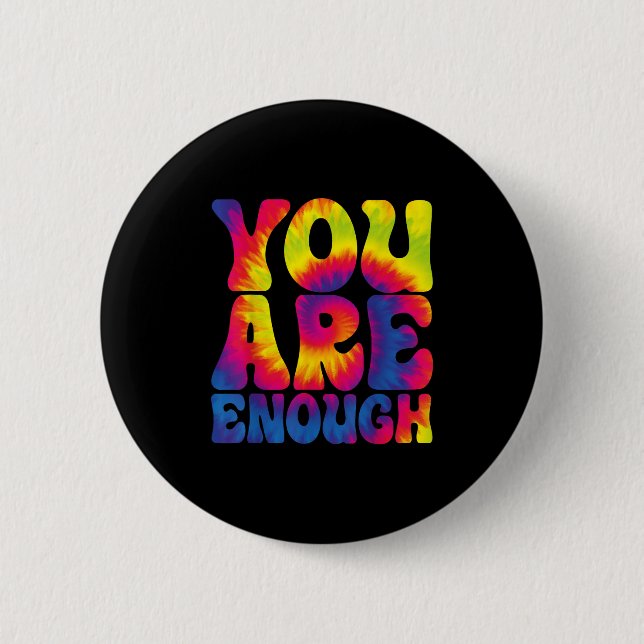You Are Enough Funny Motivational Tie Dye  2 Inch Round Button (Front)