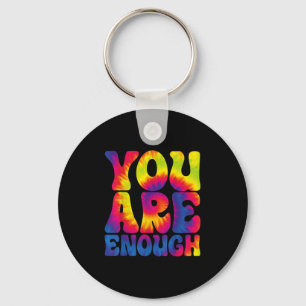 You Are Enough Funny Motivational Tie Dye Keychain