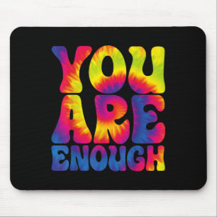 You Are Enough Funny Motivational Tie Dye  Mouse Pad