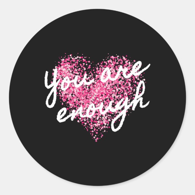 You Are Enough Inspirational Positive Affirmation  Classic Round Sticker (Front)