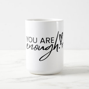 You Are Enough Inspirational Positive Quote Coffee Mug