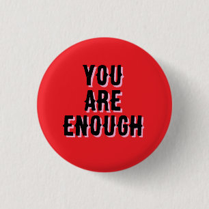 You Are Enough – Inspirational Quote  1 Inch Round Button