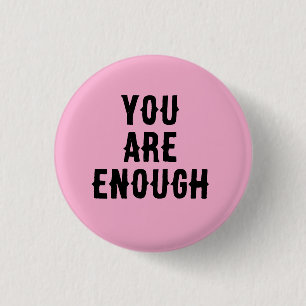 You Are Enough – Inspirational Quote 1 Inch Round Button