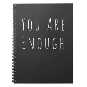 You are Enough Inspirational Quote Black White Notebook