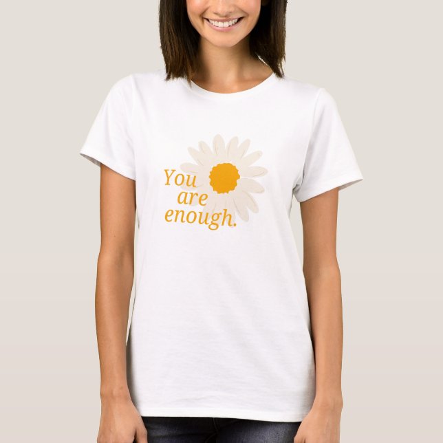 You Are Enough - Inspirational Quotes T-Shirt (Front)
