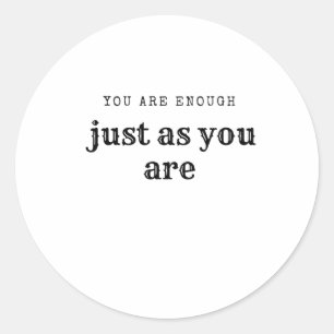 You Are Enough Just As You Are Dignity S Sticker
