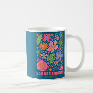 You Are Enough Just As You Are Flowers Design Insr Coffee Mug