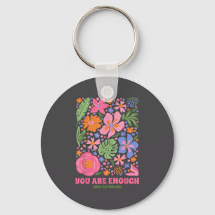 You Are Enough Just As You Are Flowers Design Insr Keychain