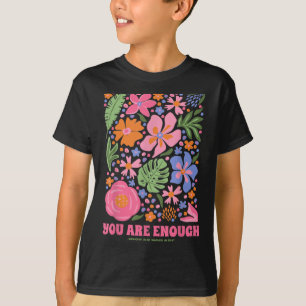 You Are Enough Just As You Are Flowers Design Insr T-Shirt