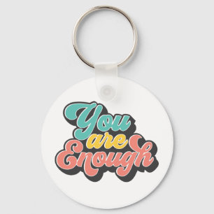 You Are Enough  Keychain