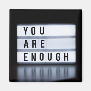You are enough magnet