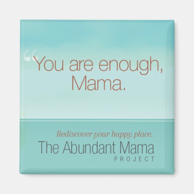 You Are Enough, Mama Magnet (Front)
