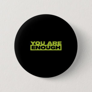 You Are Enough Mental Health Awareness 2 Inch Round Button