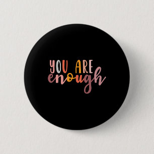 You Are Enough Mental Health Awareness Illness Anx 2 Inch Round Button