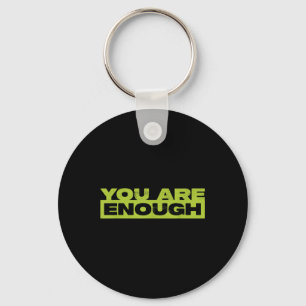 You Are Enough Mental Health Awareness  Keychain