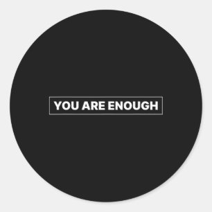 You Are Enough Minimalist Mental Health Support Qu Classic Round Sticker