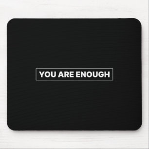 You Are Enough Minimalist Mental Health Support Qu Mouse Pad