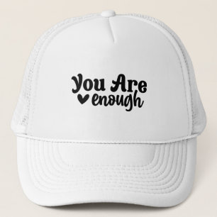 You Are Enough Modern Typography Trucker Hat