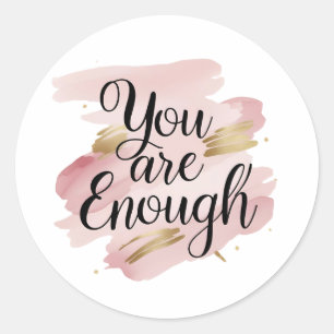 You Are Enough Motivational Quote  Classic Round Sticker