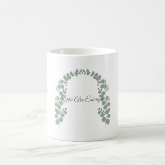 You Are Enough Mug — Mental Health Eucalyptus