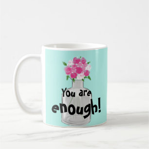 You Are Enough Pretty Mug