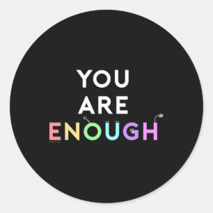 You Are Enough Quote For Mental Health Awareness S Classic Round Sticker