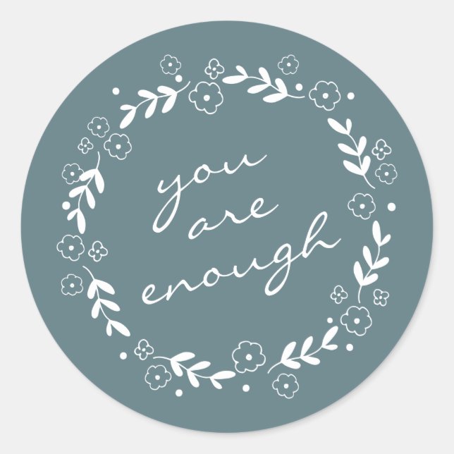 You Are Enough Quote Grey Teal Floral Wreath  Classic Round Sticker (Front)