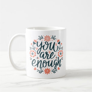 You are enough self love positive quotes floral coffee mug