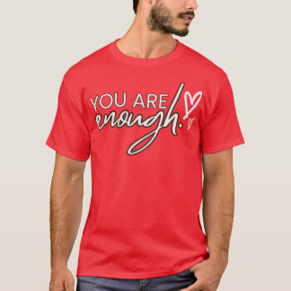 You Are Enough Selfe T-Shirt