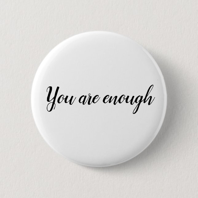 You Are Enough Simple Quote 2 Inch Round Button (Front)