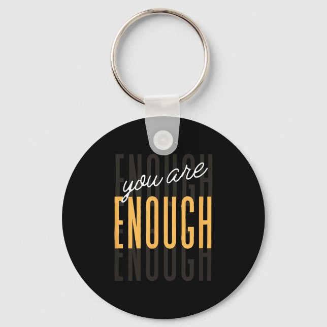 You Are Enough Sitive Gift Tee Uni-adults Black Sm Keychain (Front)