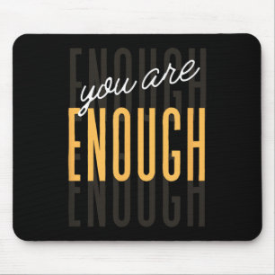You Are Enough Sitive Gift Tee Uni-adults Black Sm Mouse Pad