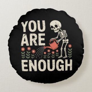 You Are Enough Skeleton – Gothic Positive Affirma Round Pillow
