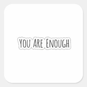 You Are Enough Square Sticker