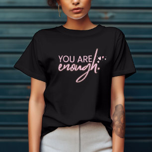 You Are Enough T-Shirt – Empowering Inspiration