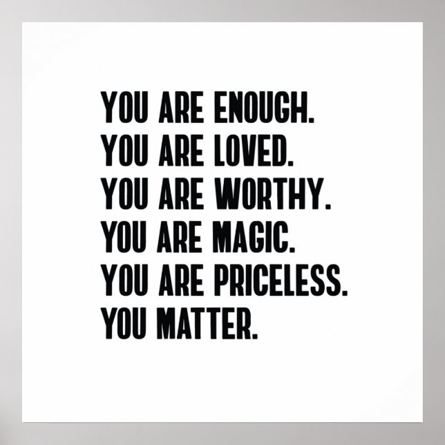 You are Enough You are Loved You Matter Reminder  Poster (Front)